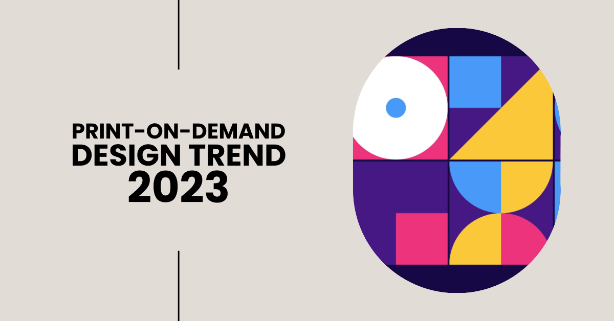 Print-on-demand design trends