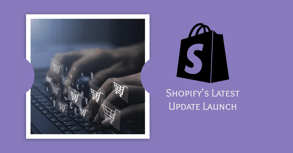 Shopify latest update launch